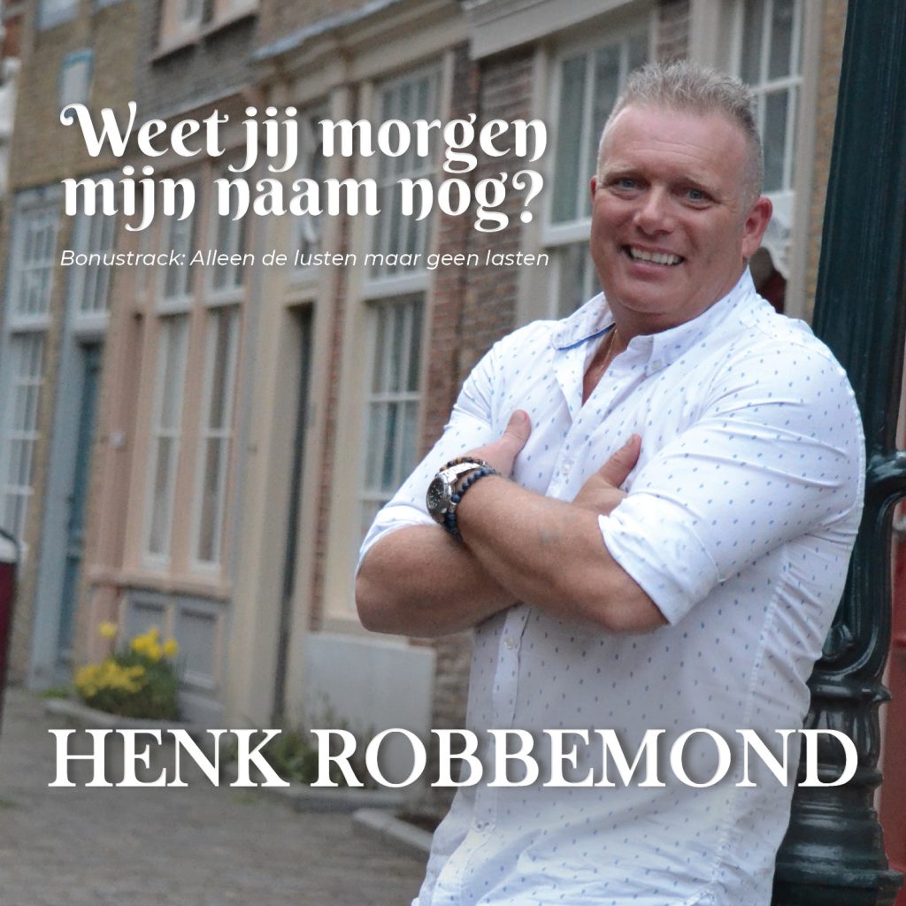 Henk Robbemond - Weet je morgen mijn naam nog?